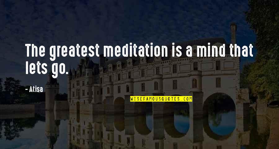 Caidas Quotes By Atisa: The greatest meditation is a mind that lets