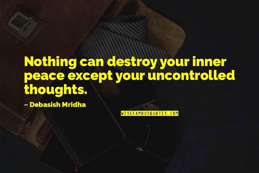 Caiden Quotes By Debasish Mridha: Nothing can destroy your inner peace except your