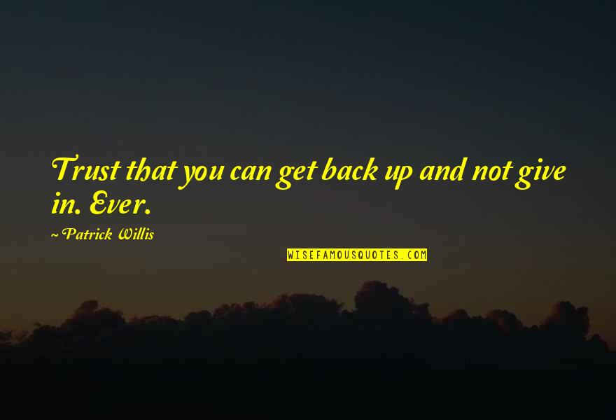 Caiden Quotes By Patrick Willis: Trust that you can get back up and Caiden Quotes By Patrick Willis: Trust that you can get back up and