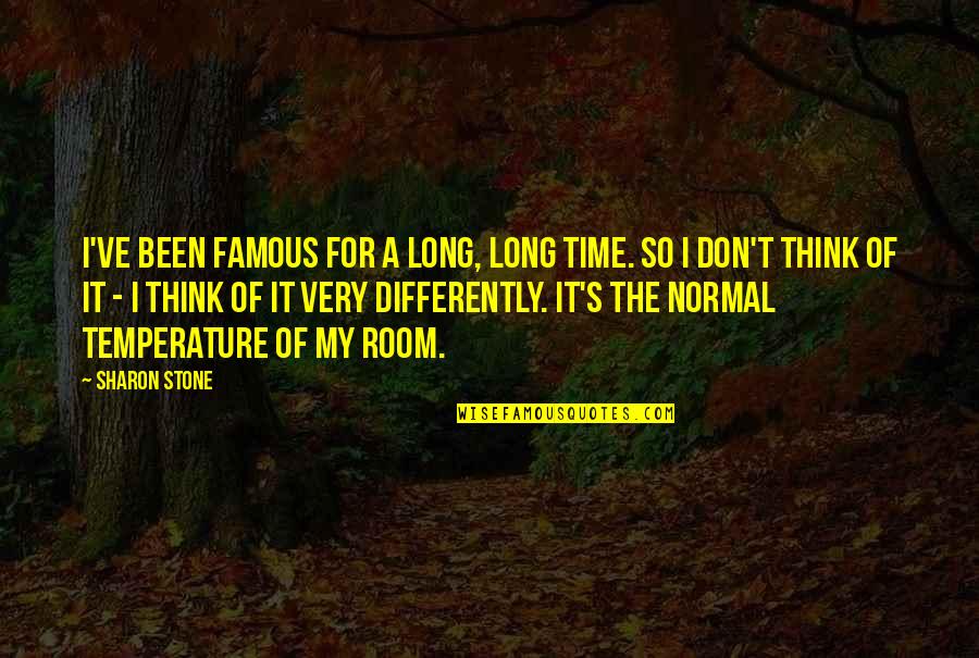 Caiden Quotes By Sharon Stone: I've been famous for a long, long time. Caiden Quotes By Sharon Stone: I've been famous for a long, long time.