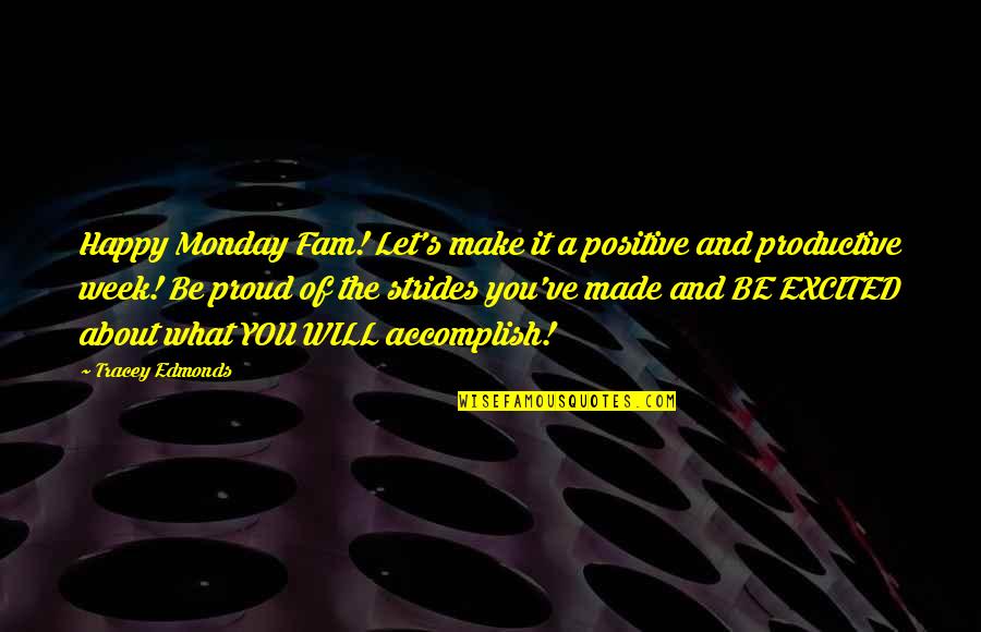 Caidon Quotes By Tracey Edmonds: Happy Monday Fam! Let's make it a positive Caidon Quotes By Tracey Edmonds: Happy Monday Fam! Let's make it a positive