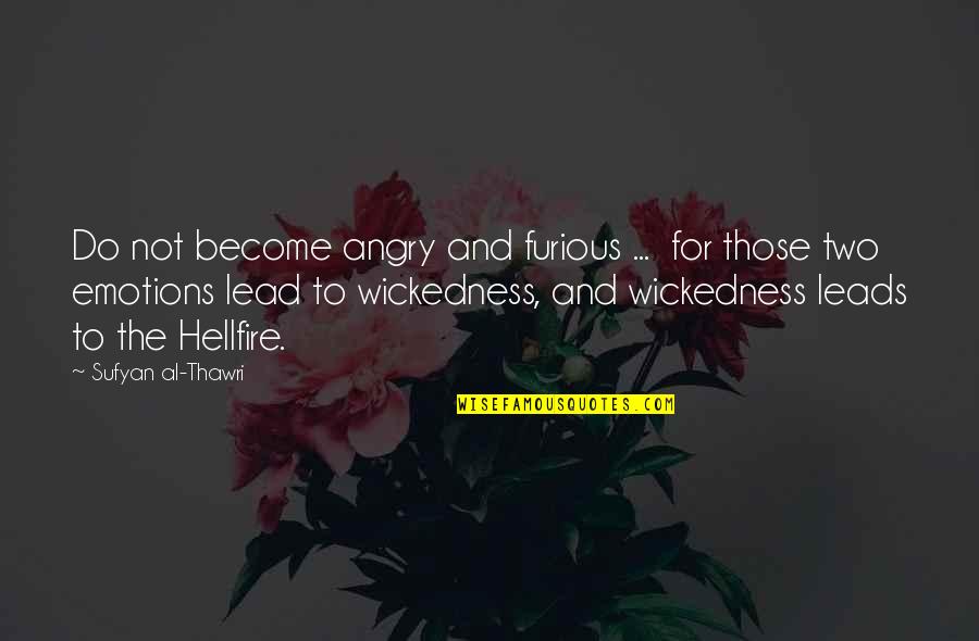 Cailin Deas Quotes By Sufyan Al-Thawri: Do not become angry and furious ... for