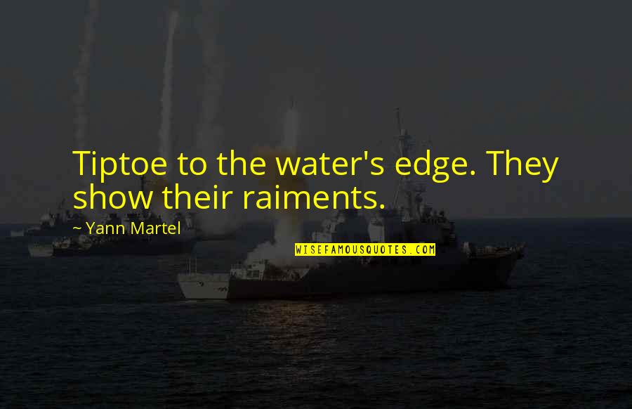 Caillault Quotes By Yann Martel: Tiptoe to the water's edge. They show their