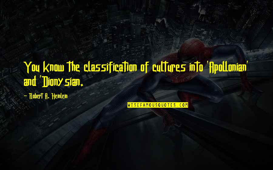 Caillois Categories Quotes By Robert A. Heinlein: You know the classification of cultures into 'Apollonian' Caillois Categories Quotes By Robert A. Heinlein: You know the classification of cultures into 'Apollonian'