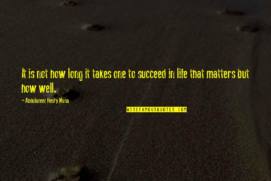 Caiman Boots Quotes By Abdulazeez Henry Musa: It is not how long it takes one Caiman Boots Quotes By Abdulazeez Henry Musa: It is not how long it takes one