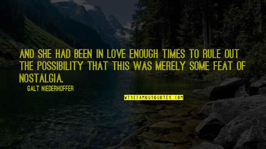 Caimanes Y Quotes By Galt Niederhoffer: And she had been in love enough times Caimanes Y Quotes By Galt Niederhoffer: And she had been in love enough times