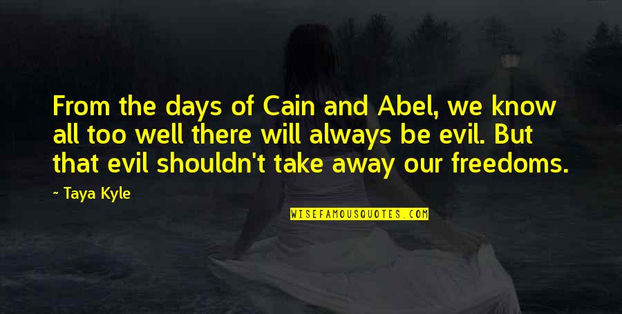 Cain And Abel Quotes By Taya Kyle: From the days of Cain and Abel, we