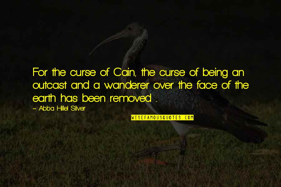 Cain Quotes By Abba Hillel Silver: For the curse of Cain, the curse of