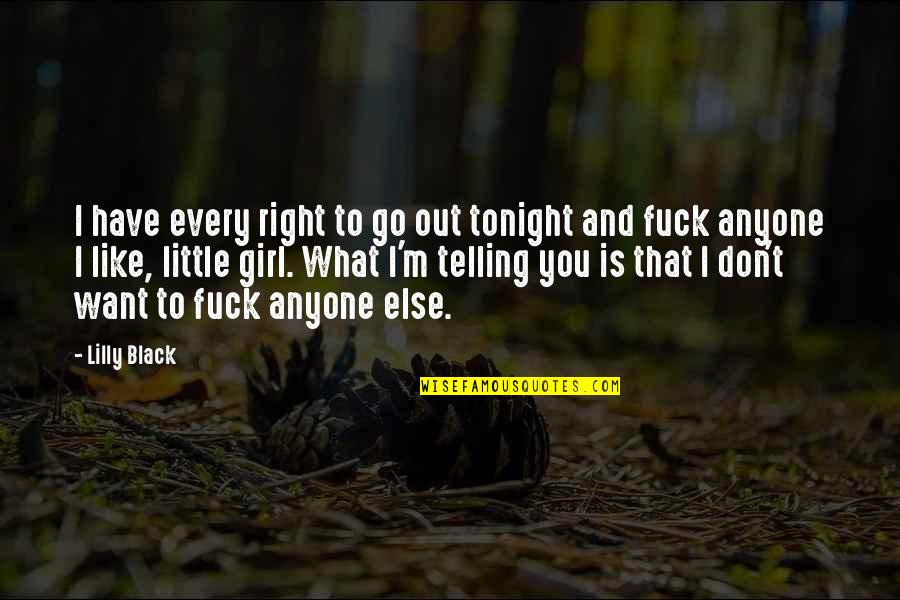 Cain Quotes By Lilly Black: I have every right to go out tonight