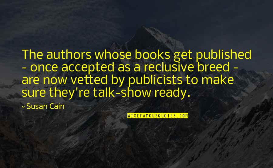 Cain Quotes By Susan Cain: The authors whose books get published - once