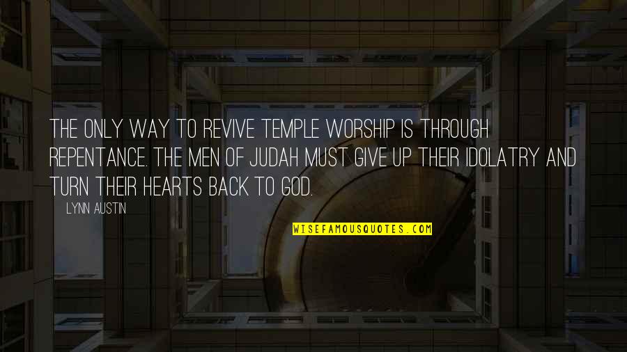 Cain Saramago Quotes By Lynn Austin: The only way to revive Temple worship is