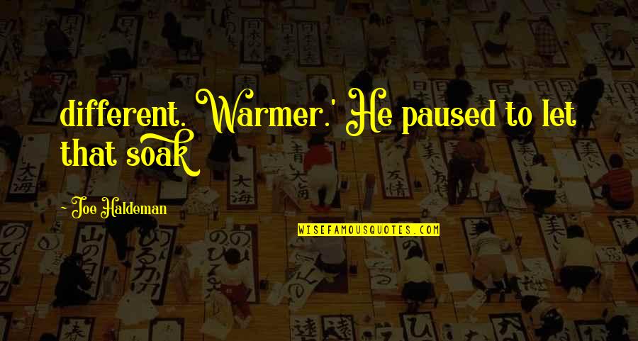 Caine Quote Quotes By Joe Haldeman: different. Warmer.' He paused to let that soak Caine Quote Quotes By Joe Haldeman: different. Warmer.' He paused to let that soak