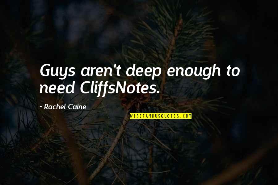 Caine Quotes By Rachel Caine: Guys aren't deep enough to need CliffsNotes.