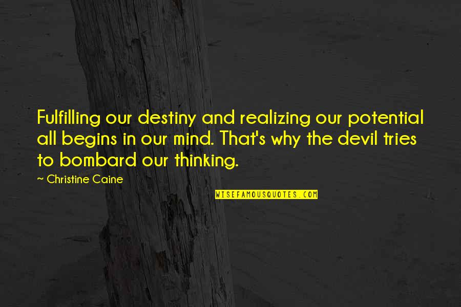 Caine's Quotes By Christine Caine: Fulfilling our destiny and realizing our potential all