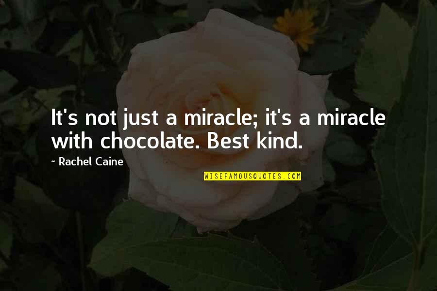 Caine's Quotes By Rachel Caine: It's not just a miracle; it's a miracle