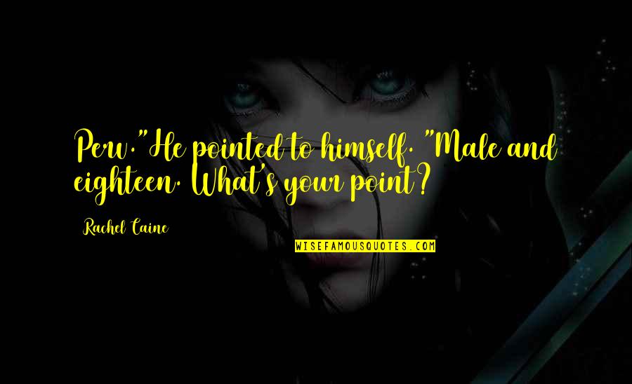 Caine's Quotes By Rachel Caine: Perv."He pointed to himself. "Male and eighteen. What's