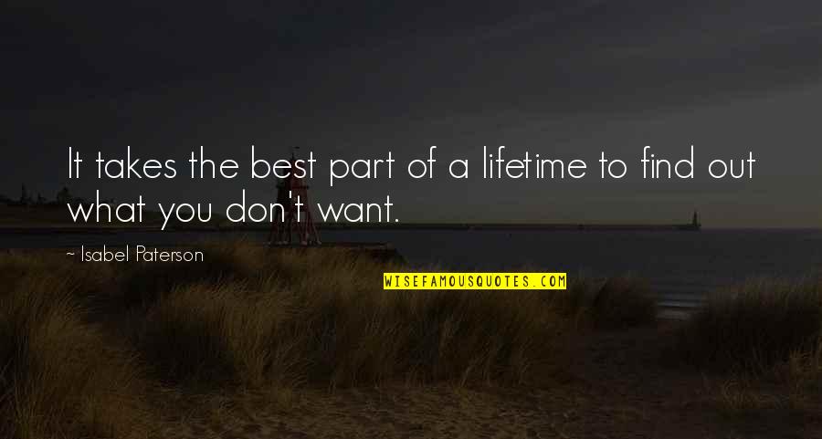 Cainget Quotes By Isabel Paterson: It takes the best part of a lifetime Cainget Quotes By Isabel Paterson: It takes the best part of a lifetime