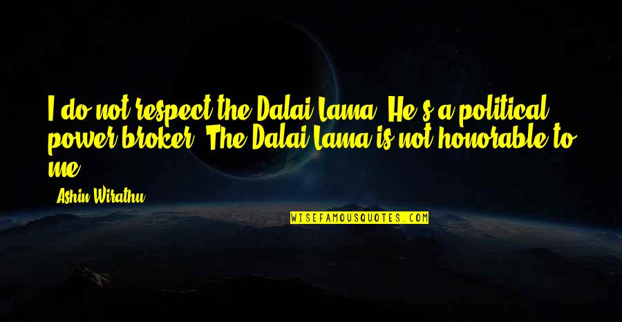 Cainguzman Quotes By Ashin Wirathu: I do not respect the Dalai Lama. He's Cainguzman Quotes By Ashin Wirathu: I do not respect the Dalai Lama. He's