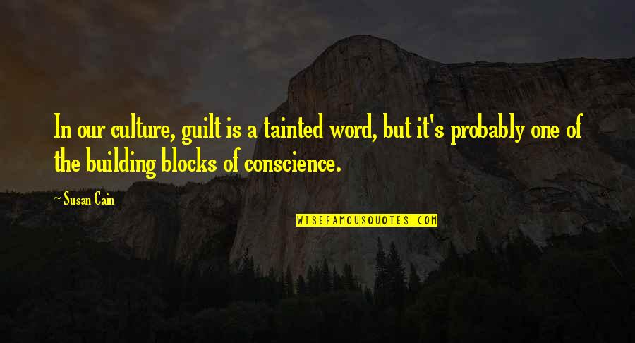 Cain's Quotes By Susan Cain: In our culture, guilt is a tainted word,