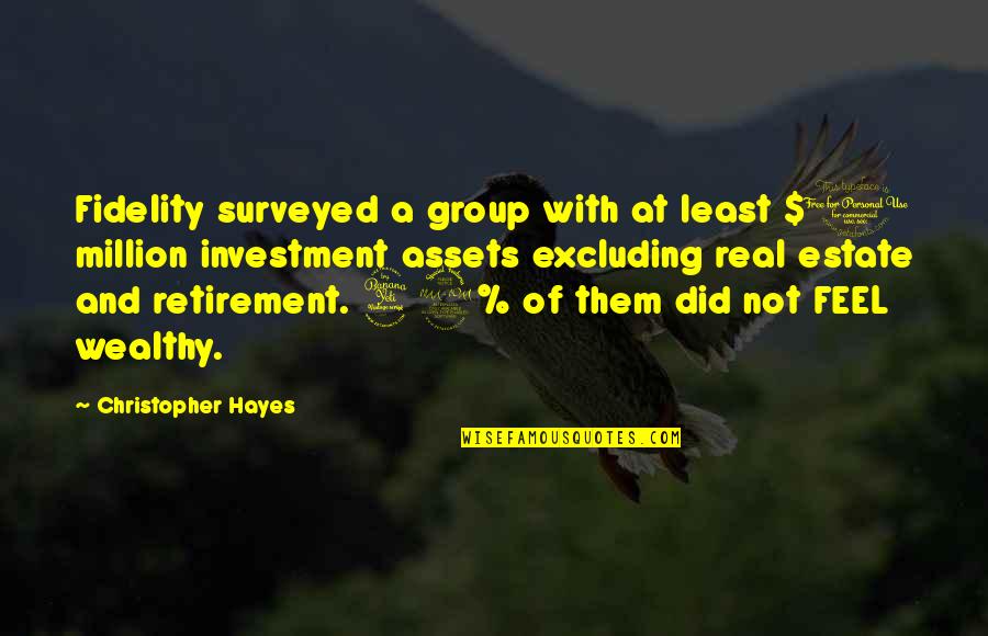Cainsville Quotes By Christopher Hayes: Fidelity surveyed a group with at least $1