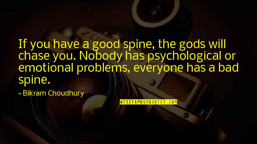 Caio Quotes By Bikram Choudhury: If you have a good spine, the gods