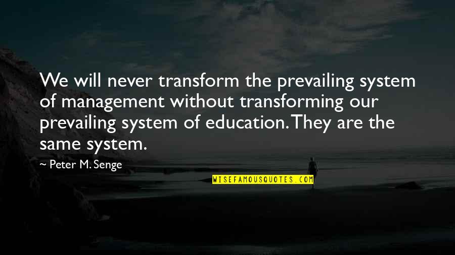 Cairan Elektrolit Quotes By Peter M. Senge: We will never transform the prevailing system of