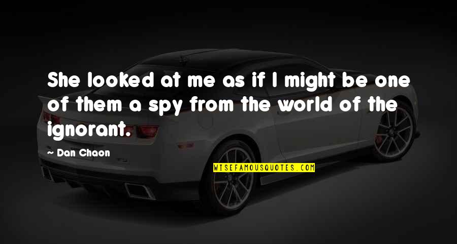 Caironese Quotes By Dan Chaon: She looked at me as if I might