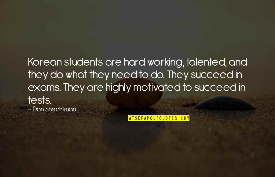 Caishan Quotes By Dan Shechtman: Korean students are hard working, talented, and they Caishan Quotes By Dan Shechtman: Korean students are hard working, talented, and they
