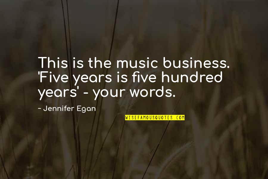 Caisse Depargne Quotes By Jennifer Egan: This is the music business. 'Five years is