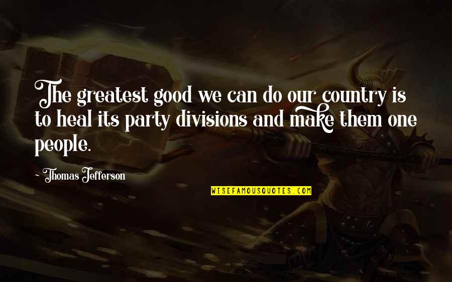 Caisse Depargne Quotes By Thomas Jefferson: The greatest good we can do our country