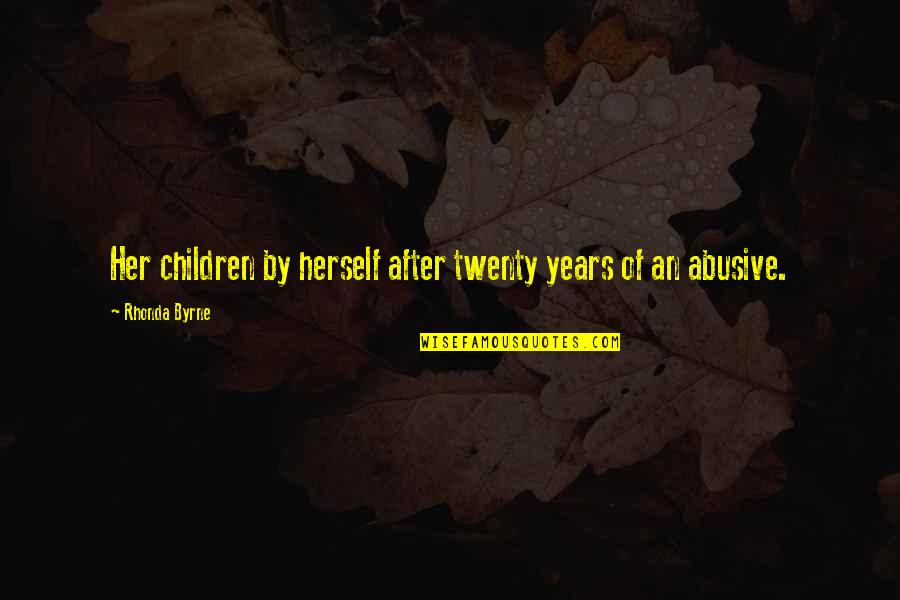 Caisson Song Quotes By Rhonda Byrne: Her children by herself after twenty years of Caisson Song Quotes By Rhonda Byrne: Her children by herself after twenty years of