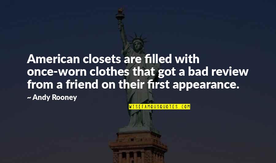 Caithness Energy Quotes By Andy Rooney: American closets are filled with once-worn clothes that