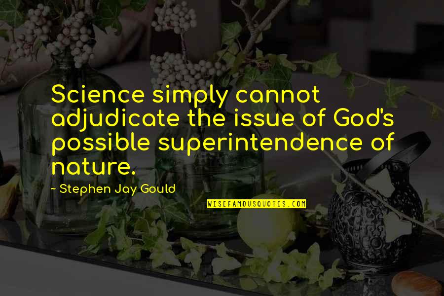 Caitland Construction Quotes By Stephen Jay Gould: Science simply cannot adjudicate the issue of God's