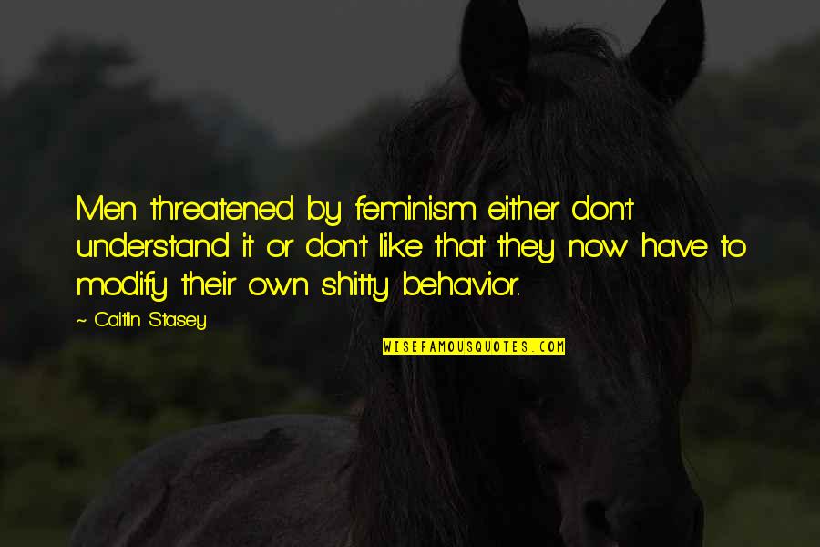 Caitlin Quotes By Caitlin Stasey: Men threatened by feminism either don't understand it