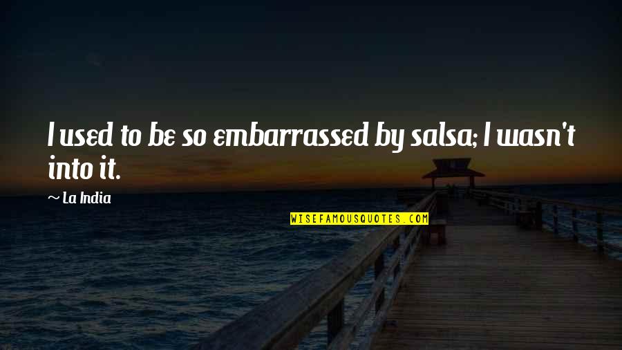 Caitlyn Jenner Funny Quotes By La India: I used to be so embarrassed by salsa;