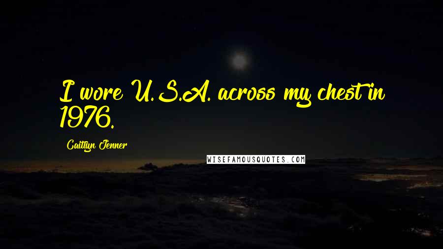 Caitlyn Jenner quotes: I wore U.S.A. across my chest in 1976.