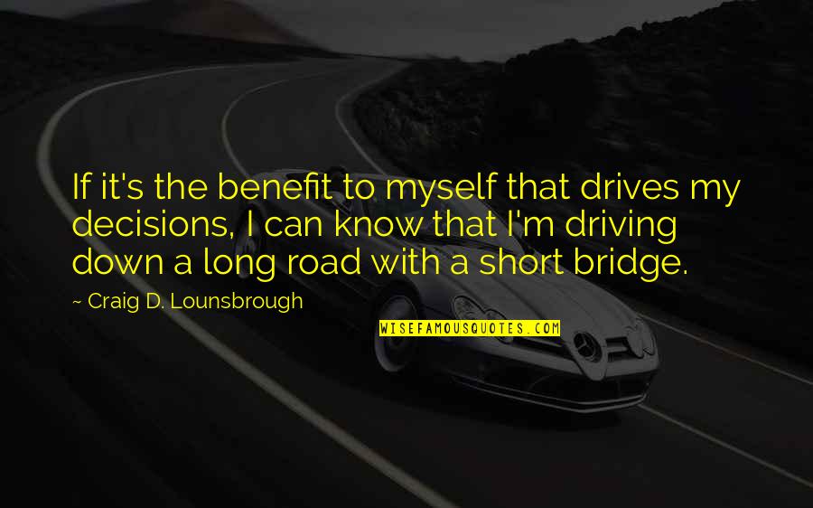 Caitlyn Jenner Vanity Fair Quotes By Craig D. Lounsbrough: If it's the benefit to myself that drives Caitlyn Jenner Vanity Fair Quotes By Craig D. Lounsbrough: If it's the benefit to myself that drives