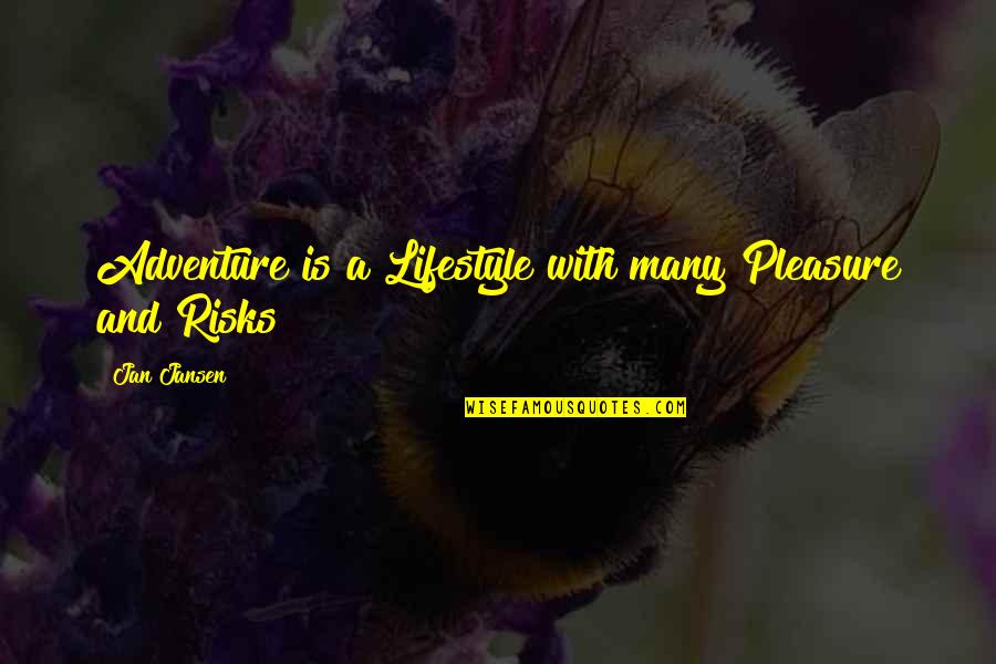 Caitlynn Bennett Quotes By Jan Jansen: Adventure is a Lifestyle with many Pleasure and