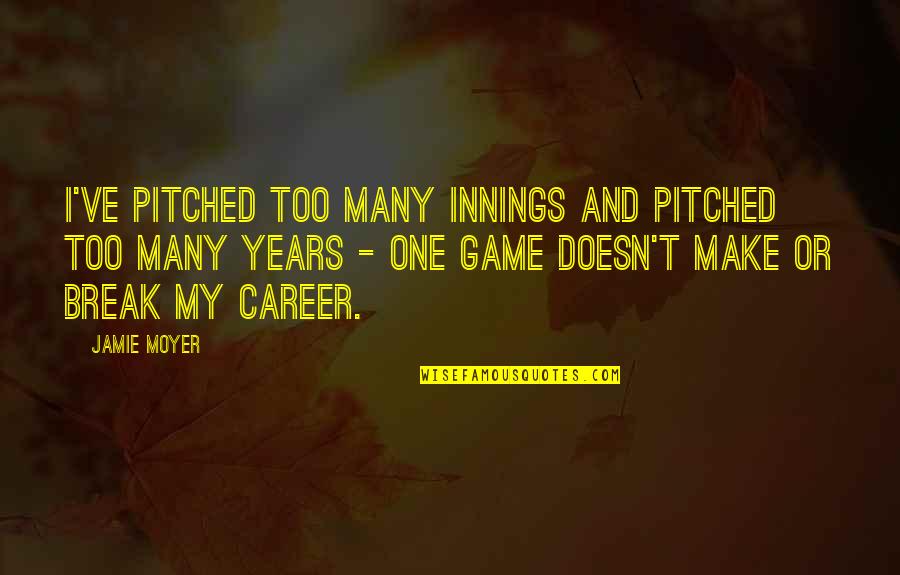 Caitlynn Full Quotes By Jamie Moyer: I've pitched too many innings and pitched too Caitlynn Full Quotes By Jamie Moyer: I've pitched too many innings and pitched too