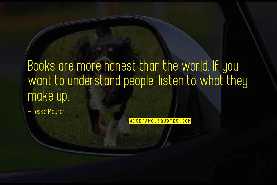 Caitlynn Full Quotes By Tessa Maurer: Books are more honest than the world. If Caitlynn Full Quotes By Tessa Maurer: Books are more honest than the world. If