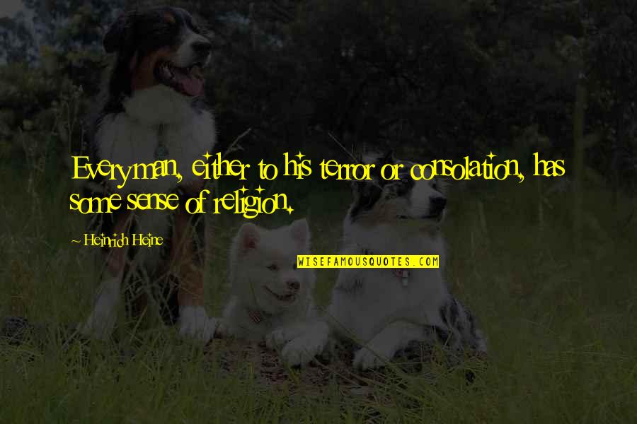 Caitlynshae04 Quotes By Heinrich Heine: Every man, either to his terror or consolation,