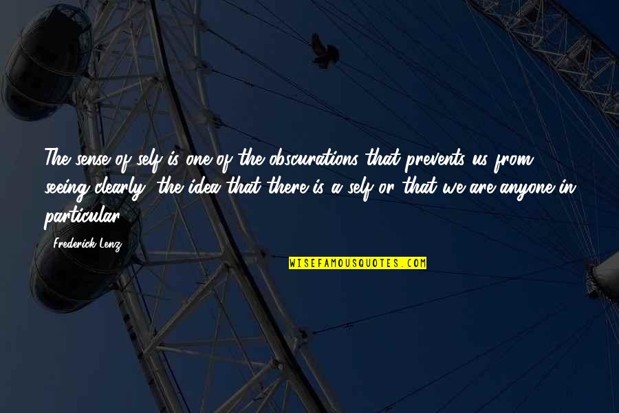 Caitlynsway Quotes By Frederick Lenz: The sense of self is one of the Caitlynsway Quotes By Frederick Lenz: The sense of self is one of the