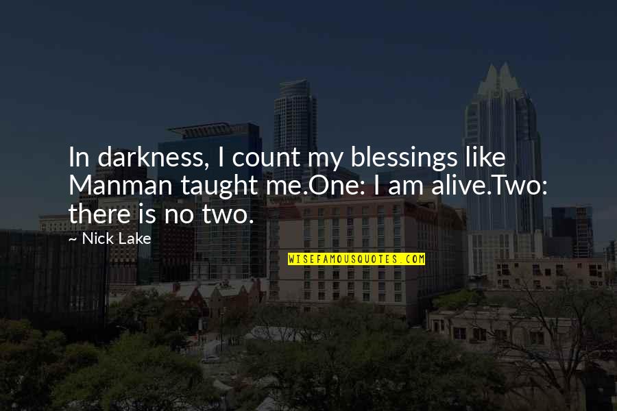 Caity Babs Quotes By Nick Lake: In darkness, I count my blessings like Manman Caity Babs Quotes By Nick Lake: In darkness, I count my blessings like Manman