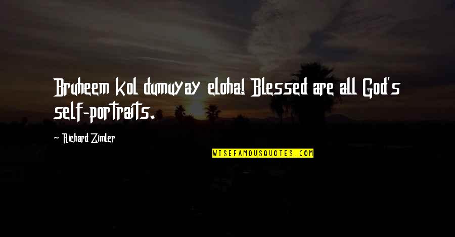 Caius Cassius Quotes By Richard Zimler: Bruheem kol dumuyay eloha! Blessed are all God's Caius Cassius Quotes By Richard Zimler: Bruheem kol dumuyay eloha! Blessed are all God's
