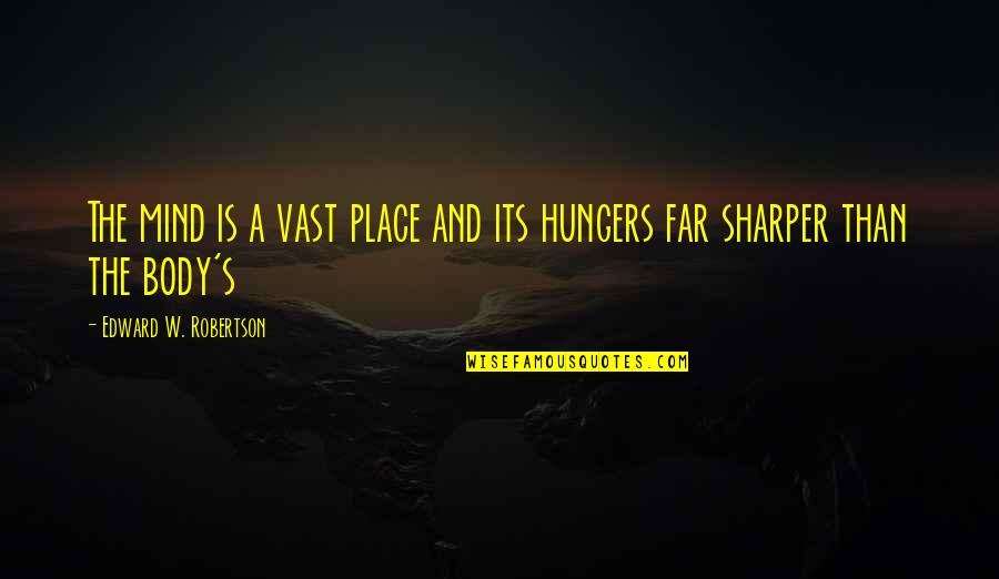 Caja De Ande Quotes By Edward W. Robertson: The mind is a vast place and its