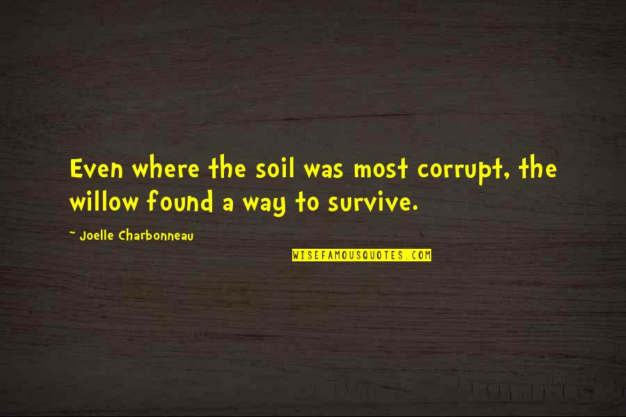 Caja Laboral Quotes By Joelle Charbonneau: Even where the soil was most corrupt, the Caja Laboral Quotes By Joelle Charbonneau: Even where the soil was most corrupt, the