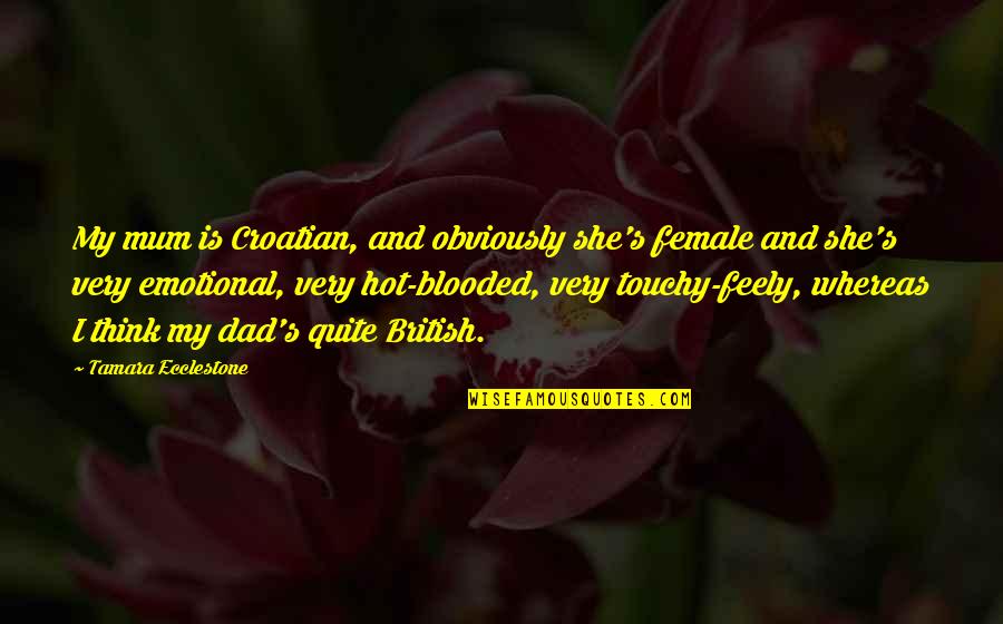 Cajoler The Maze Quotes By Tamara Ecclestone: My mum is Croatian, and obviously she's female Cajoler The Maze Quotes By Tamara Ecclestone: My mum is Croatian, and obviously she's female