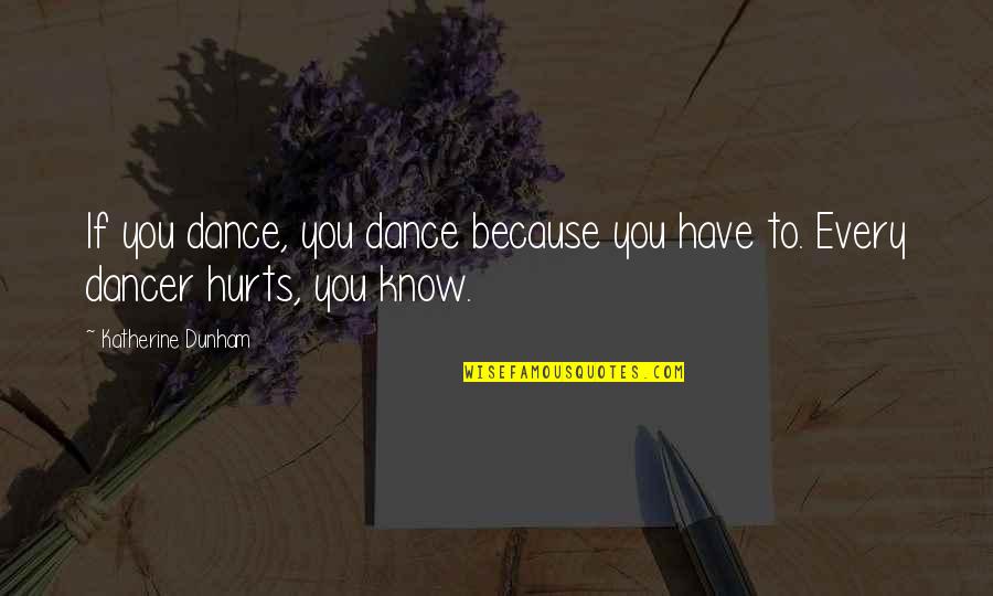 Cajoles Quotes By Katherine Dunham: If you dance, you dance because you have