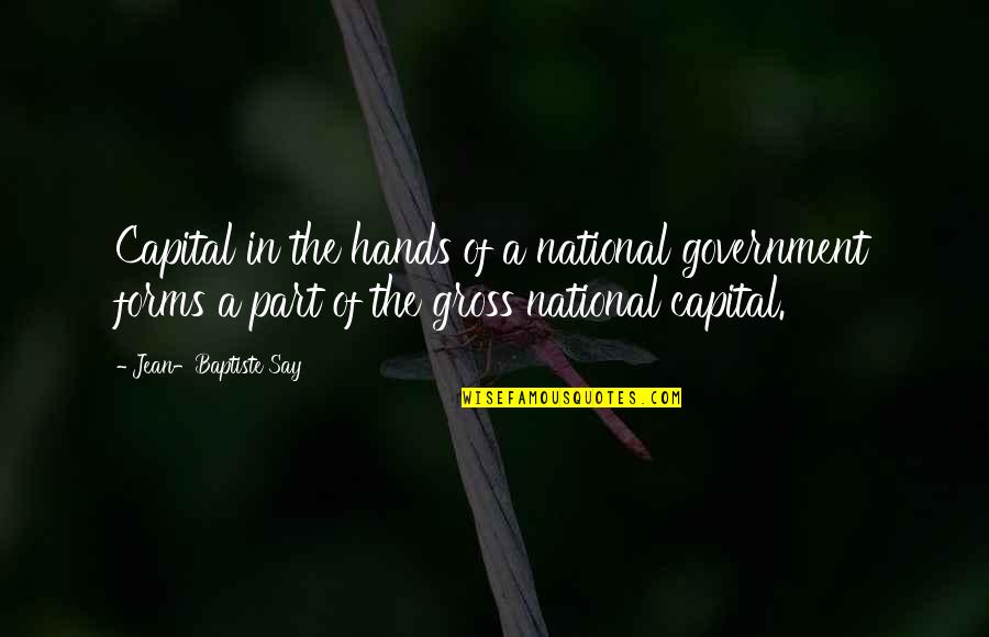 Cake And Ice Cream Quotes By Jean-Baptiste Say: Capital in the hands of a national government