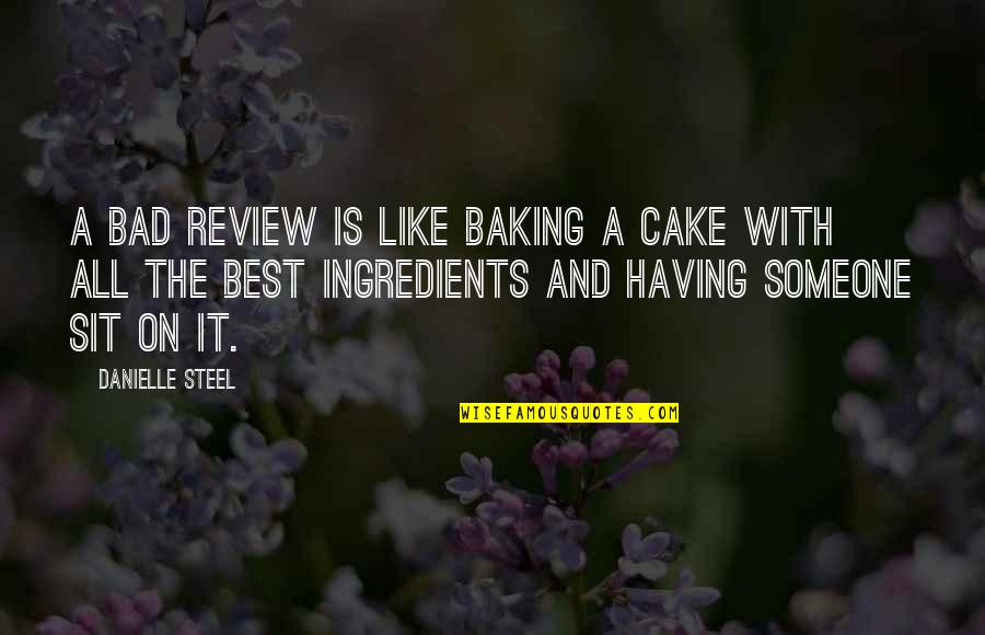 Cake And Quotes By Danielle Steel: A bad review is like baking a cake